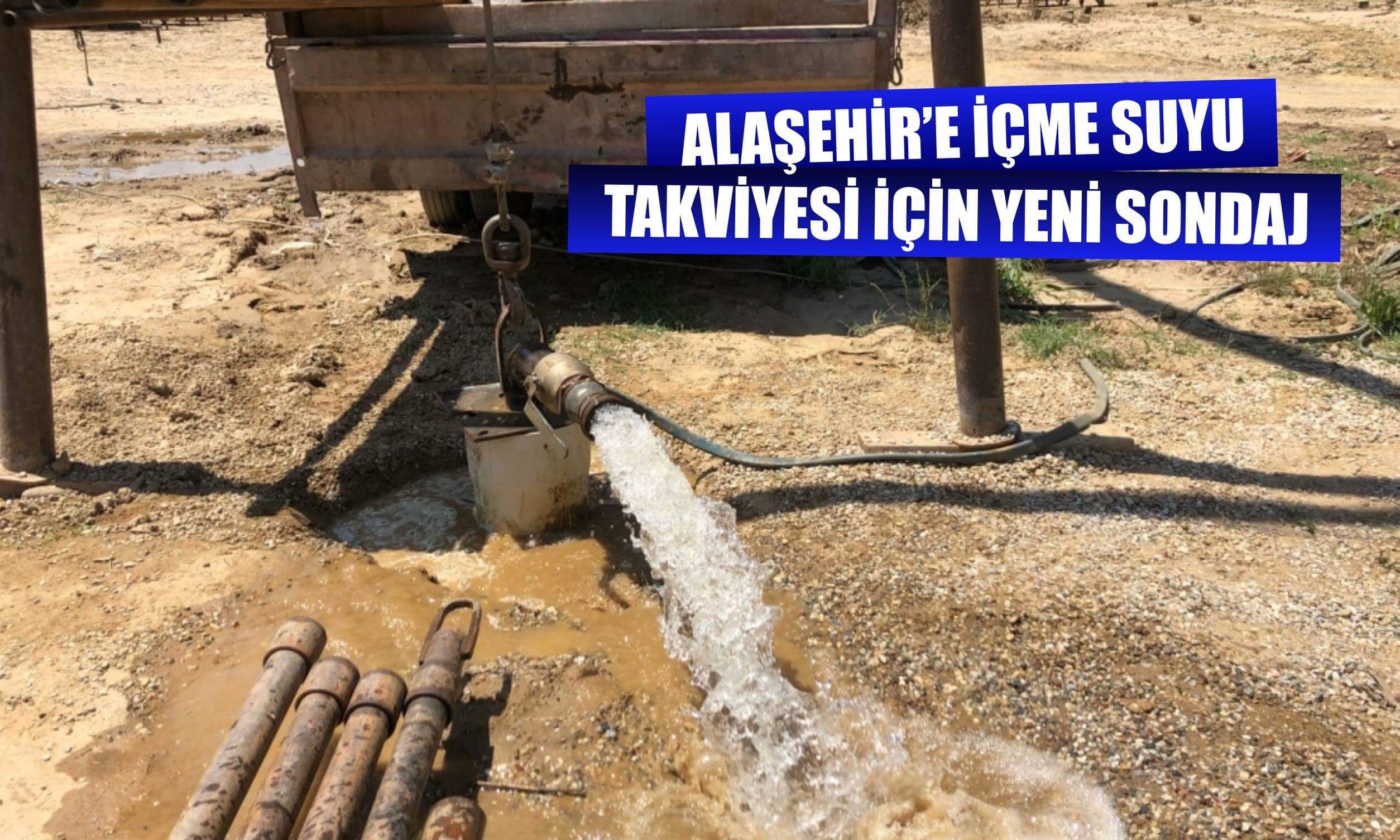Alaşehir’e İçme Suyu Takviyesi İçin Yeni Sondaj