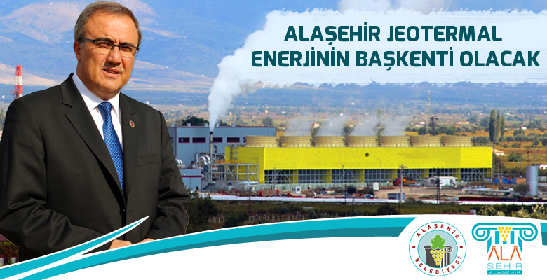 Alaşehir Jeotermal Enerjinin Başkenti Olacak