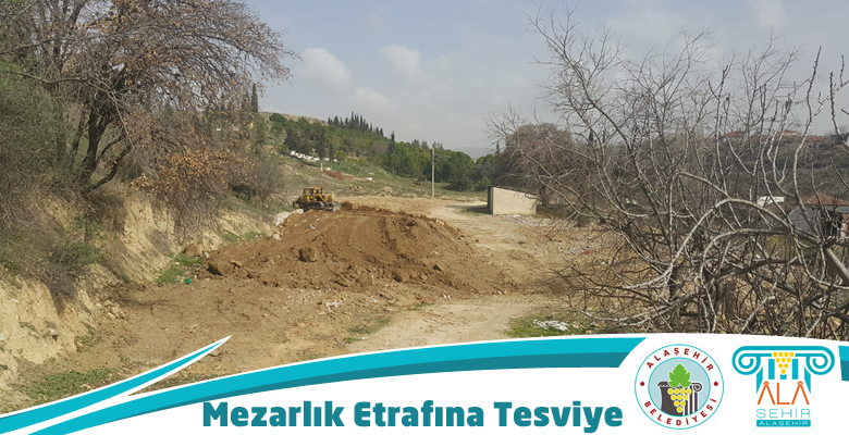 KEMALİYE MAHALLE MEZARLIĞI ETRAFINDA TESVİYE YAPILDI