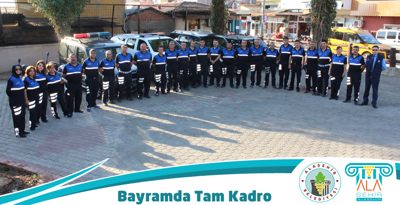 ALAŞEHİR ZABITASI, BAYRAMA TAM KADRO HAZIR