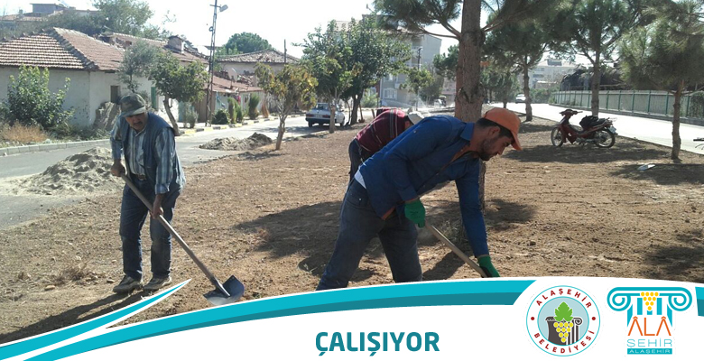 PARK VE BAHÇELER ÇALIŞIYOR ALAŞEHİR GÜZELLEŞİYOR