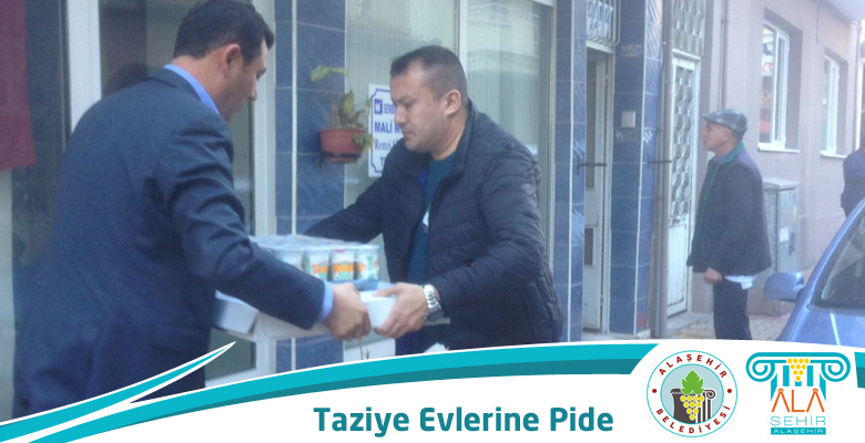 ALAŞEHİR BELEDİYESİNDEN TAZİYE EVLERİNE PİDE